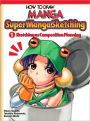 How to Draw Manga: Sketching Manga-Style, Volume 1: Sketching as Composition Planning