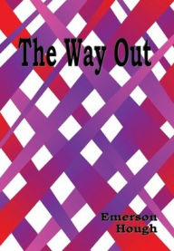 Title: The Way Out - Illustrated, Author: Emerson Hough