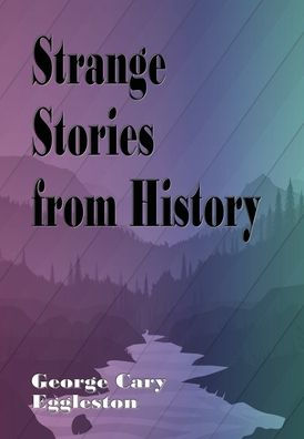 Strange Stories from History for Young People (Illustrated)