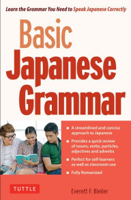 Title: Basic Japanese Grammar: Learn the Grammar You Need to Speak Japanese Correctly (Master the JLPT), Author: Everett F. Bleiler