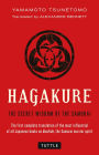 Hagakure: The Secret Wisdom of the Samurai