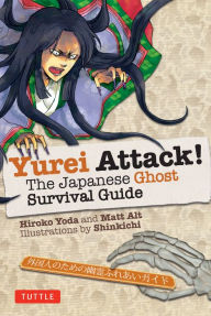 Title: Yurei Attack!: The Japanese Ghost Survival Guide, Author: Hiroko Yoda