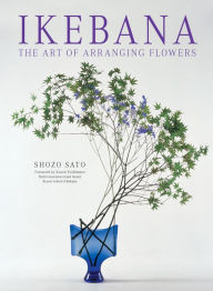 Title: Ikebana: The Art of Arranging Flowers, Author: Shozo Sato