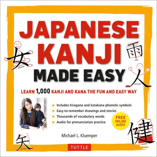 Japanese Kanji Made Easy: Learn 1,000 Kanji and Kana the Fun and Easy ...