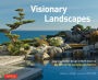 Visionary Landscapes: Japanese Garden Design in North America, The Work of Five Contemporary Masters