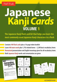 Title: Japanese Kanji Cards Kit Volume 1: Learn 448 Japanese Characters Including Pronunciation, Sample Sentences & Related Compound Words, Author: Alexander Kask