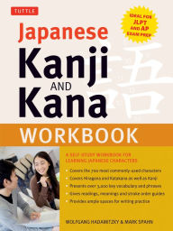 Title: Japanese Kanji and Kana Workbook: A Self-Study Workbook for Learning Japanese Characters, Author: Wolfgang Hadamitzky