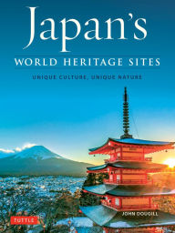Title: Japan's World Heritage Sites: Unique Culture, Unique Nature, Author: John Dougill