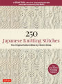 250 Japanese Knitting Stitches: The Original Pattern Bible by Hitomi Shida