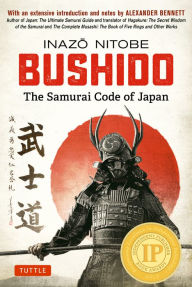 Title: Bushido: The Samurai Code of Japan: With an Extensive Introduction and Notes by Alexander Bennett, Author: Inazo Nitobe