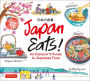 Japan Eats!: An Explorer's Guide to Japanese Food