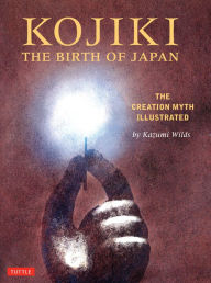 Electronic free download books Kojiki: The Birth of Japan: The Japanese Creation Myth Illustrated