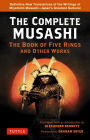 The Complete Musashi: The Book of Five Rings and Other Works: Definitive New Translations of the Writings of Miyamoto Musashi - Japan's Greatest Samurai