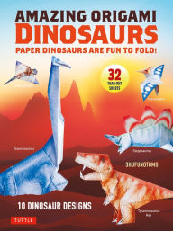Title: Amazing Origami Dinosaurs: Paper Dinosaurs Are Fun to Fold! (10 Dinosaur Models + 32 Tear-Out Sheets + 5 Bonus Projects), Author: Shufunotomo Co. Ltd.
