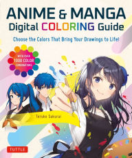 Title: Anime & Manga Digital Coloring Guide: Choose the Colors That Bring Your Drawings to Life! (With Over 1000 Color Combinations), Author: Teruko Sakurai