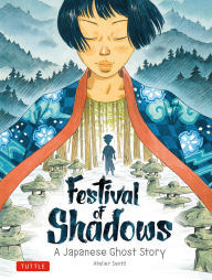 Title: Festival of Shadows: A Japanese Ghost Story, Author: Atelier Sento