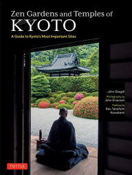 Title: Zen Gardens and Temples of Kyoto: A Guide to Kyoto's Most Important Sites, Author: John Dougill