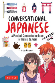 Title: Conversational Japanese: A Practical Communication Guide for Visitors to Japan, Author: Anne Kaneko