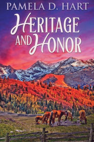 Title: Heritage And Honor, Author: Pamela D. Hart