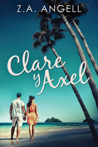 Title: Clare y Axel, Author: Z.A. Angell