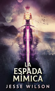 Title: La Espada Mímica, Author: Jesse Wilson