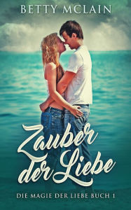 Title: Zauber der Liebe, Author: Betty McLain