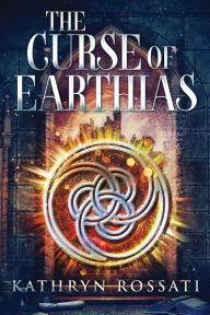 Title: The Curse Of Earthias, Author: Kathryn Rossati