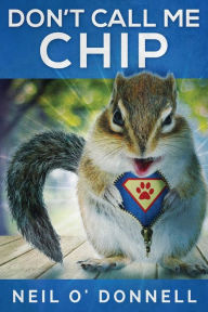 Title: Don't Call Me Chip, Author: Neil O'Donnell