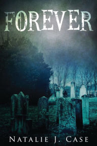 Title: Forever: A Vampire Fantasy Novel, Author: Natalie J. Case