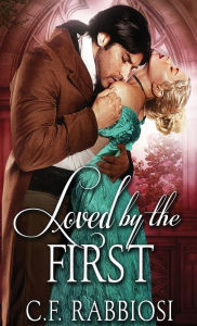 Title: Loved By The First, Author: C.F. Rabbiosi