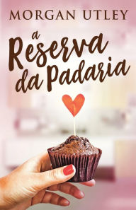 Title: A Reserva da Padaria, Author: Morgan Utley