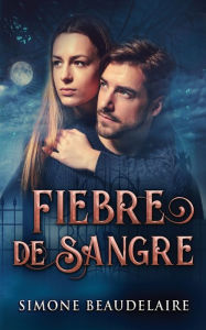 Title: Fiebre De Sangre, Author: Simone Beaudelaire