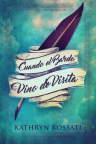 Title: Cuando el Bardo Vino de Visita, Author: Kathryn Rossati