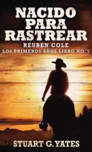 Title: Nacido Para Rastrear, Author: Stuart G Yates