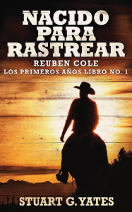 Title: Nacido Para Rastrear, Author: Stuart G Yates