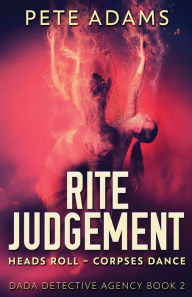 Title: Rite Judgement: Heads Roll, Death And Insurrection, Author: Pete Adams