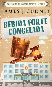 Title: Bebida Forte Congelada, Author: James J. Cudney