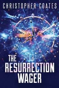 Title: The Resurrection Wager, Author: Christopher Coates