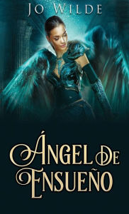 Title: Ángel De Ensueño, Author: Jo Wilde