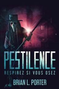 Title: Pestilence - Respirez si vous osez, Author: Brian L. Porter