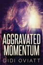 Aggravated Momentum: A Riveting Psychological Thriller