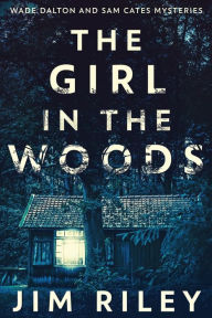 Title: The Girl In The Woods, Author: Jim Riley