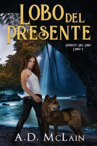 Title: Lobo Del Presente, Author: A D McLain