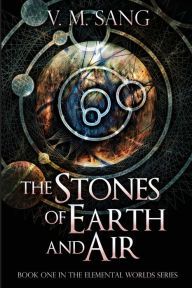 Title: The Stones of Earth and Air, Author: V.M. Sang