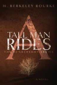 Title: A Tall Man Rides, Author: H Berkeley Rourke