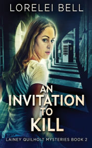 Title: An Invitation To Kill, Author: Lorelei Bell