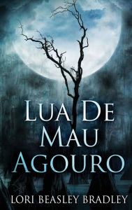 Title: Lua De Mau Agouro, Author: Lori Beasley Bradley