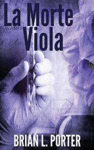 Title: La Morte Viola, Author: Brian L. Porter