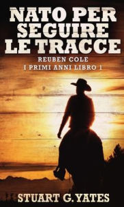 Title: Nato Per Seguire Le Tracce, Author: Stuart G. Yates