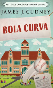 Title: Bola Curva, Author: James J Cudney